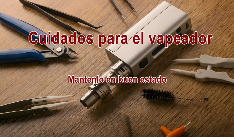 Cuidados básicos para tu vape